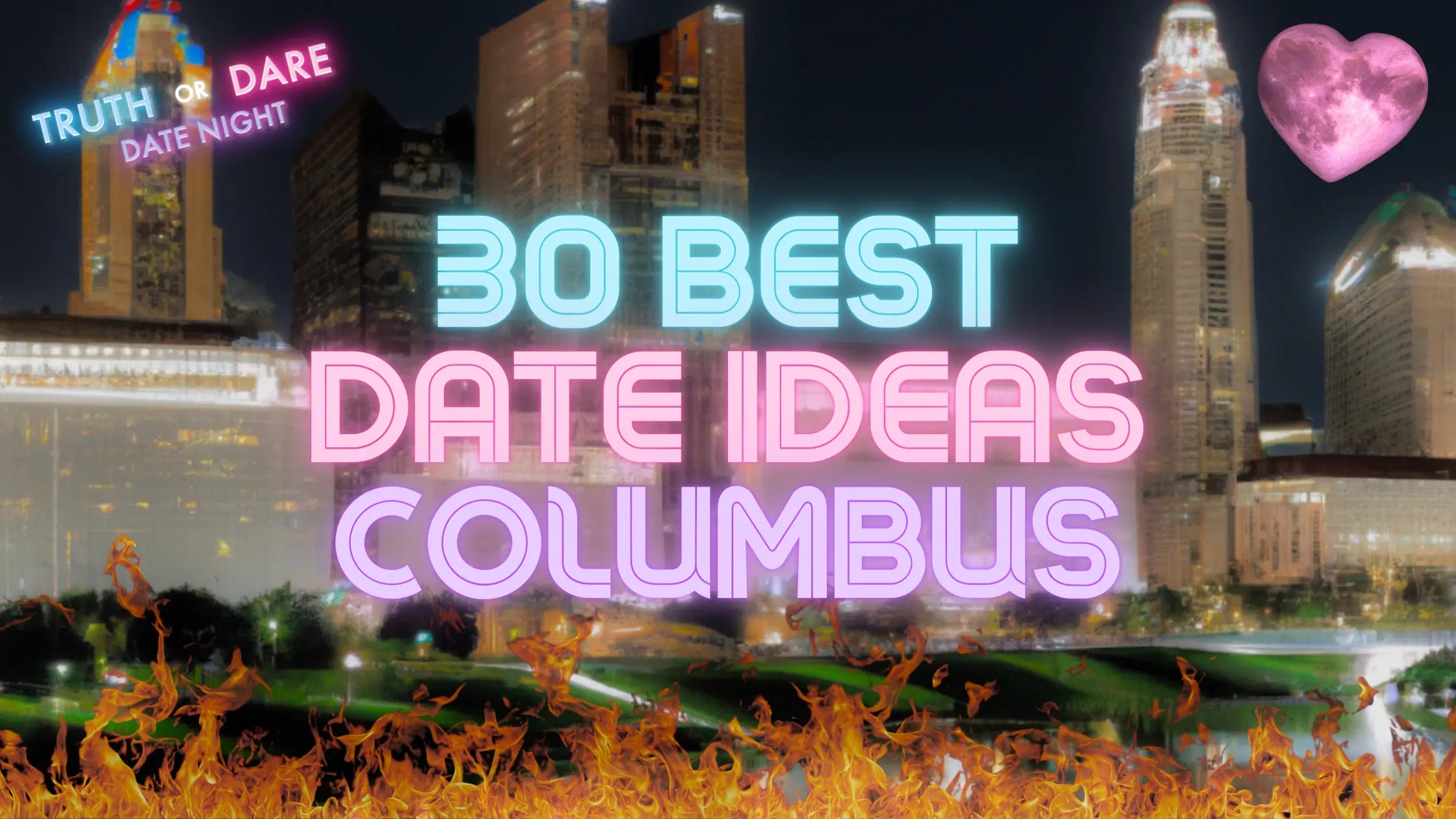 Captivating Romance: 30 Enchanting Date Ideas in Columbus, Ohio - Truth or Dare Date Night