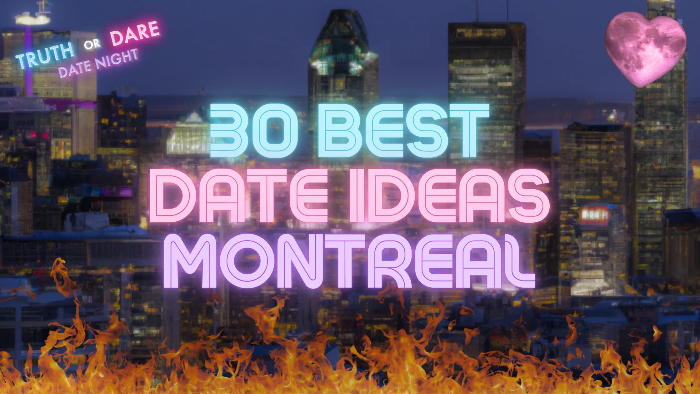 Elegant Romance: 30 Enchanting Date Ideas in Montreal - Truth or Dare Date Night