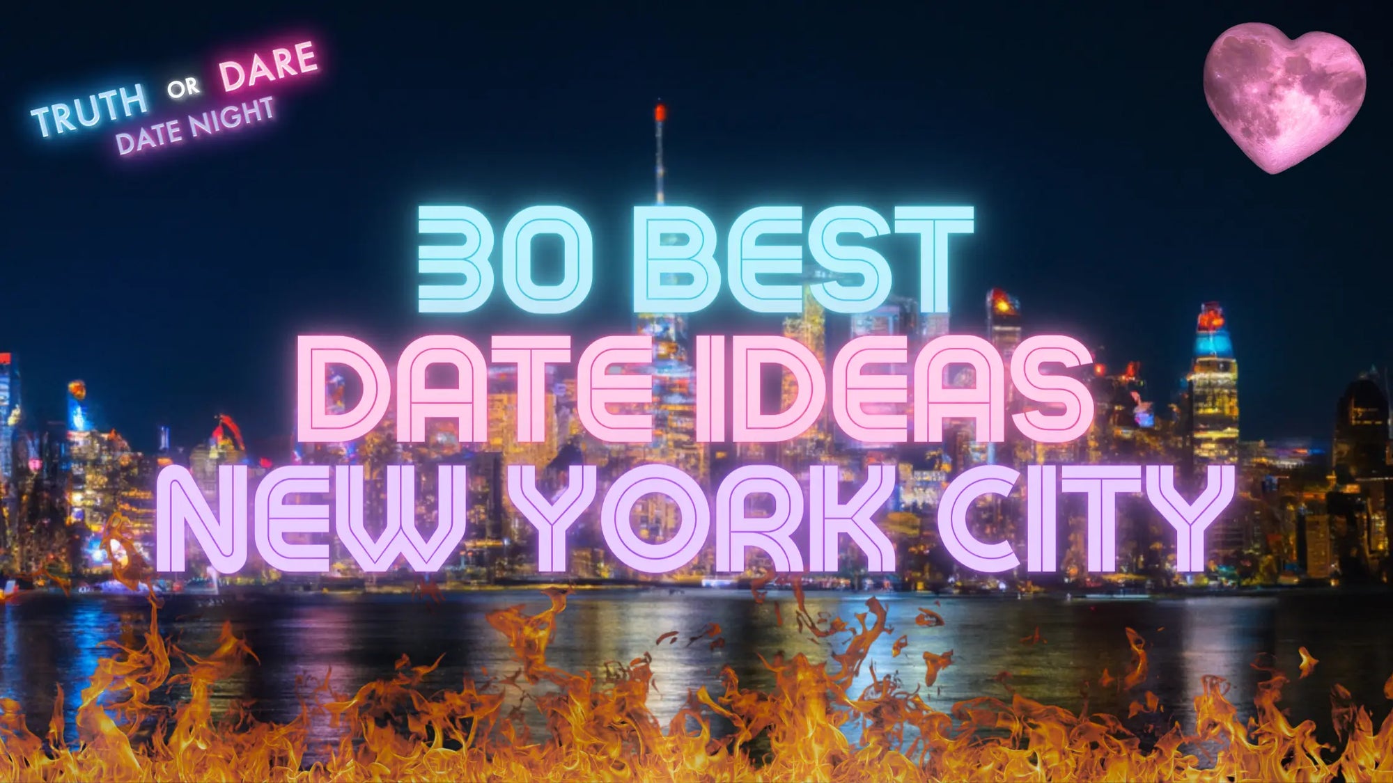 Unleashing Romance: 30 Captivating Date Ideas in New York City - Truth or Dare Date Night